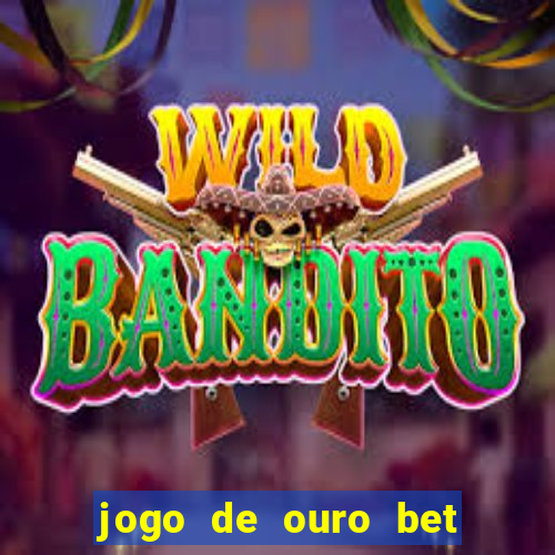 jogo de ouro bet codigo promocional